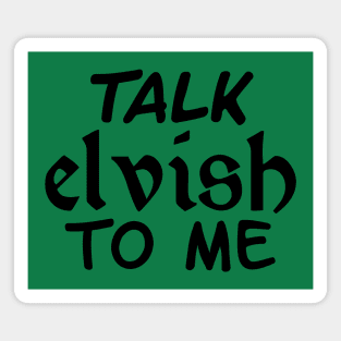 Talk Elvish To Me Magnet